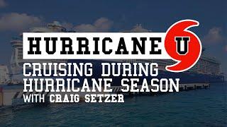 Hurricane U: Cruising During Hurricane Season with Craig Setzer from Royal Caribbean