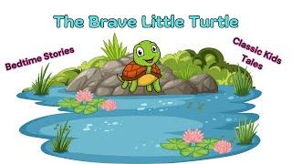 The Brave Little Turtle | Bedtime Stories | Classic Kids Tales