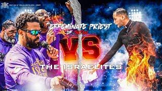 EFFEMINATE PRIEST OF SATAN VS THE ISRAELITES