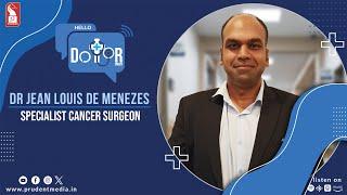 Dr Jean Louis de Menezes | Specialist Cancer Surgeon | Hello Dotor | Prudent | 260724