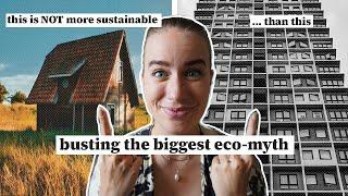 the most sustainable home is not what you think // busting the BIGGEST eco myth