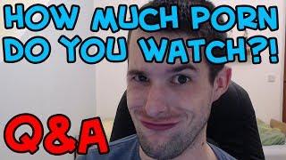 HOW MUCH PORN DO YOU WATCH?! - Q&A #3 (3000 Subscriber Special)