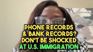 Phone Records and Bank Records? Don't be Shocked at U.S. Immigration