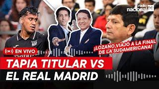 RADIO NACIONAL EN VIVO: TAPIA TITULAR VS REAL MADRID | LOZANO EN LA SUDAMERICANA | NACIONAL DEPORTES