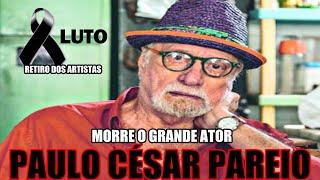 MORRE O GRANDE ATOR PAULO CÉSAR PAREIO ÍCONE DO CINEMA BRASILEIRO