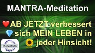 Mantra-Meditation "Ab jetzt verbessert sich mein Leben in jeder Hinsicht!"