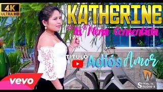 Katherine tu Nena Consentida //Adiós Amor// Video Oficial CINEMA 4K