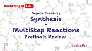 Synthesis / MultiStep Reactions in Organic Chemistry (Live Recording) Pre-Finals Review