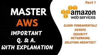 Master AWS - Important Q. & A. with Explanation (AWS - Next Level Part 1)