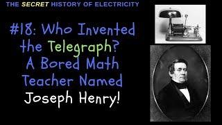 Who Invented the Telegraph? Joseph Henry, A Bored Math Teacher!