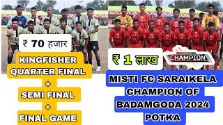 KINGFISHER FC POTKA VS MISTI FC #FINAL  #BADAMGORA  LIVE FOOTBALL