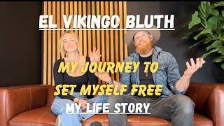 My Life Story, A Journey to Set Myself Free | Bronson “El Vikingo Bluth” and Lou