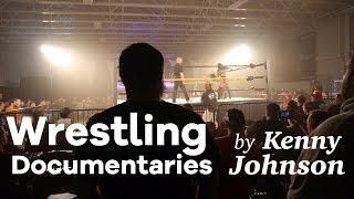 Wrestling Documentaries by Kenny Johnson