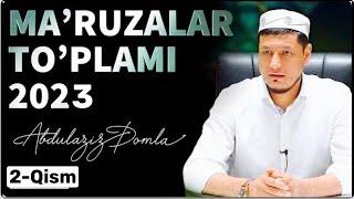 ABDULAZIZ DOMLA - 2023 MA’RUZALAR TO’PLAMI | АБДУЛАЗИЗ ДОМЛА - 2023 МАЪРУЗАЛАР ТЎПЛАМИ | 2-ҚИСМ |