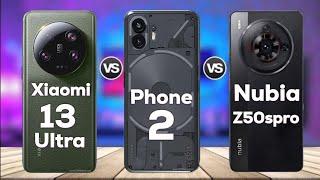 Xiaomi 13 Ultra vs Nothing phone 2 vs ZTE nubia Z50s Pro @Thedstech