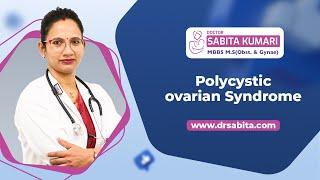 Polycystic ovarian Syndrome| Dr.Sabita Kumari, Laparoscopic surgeon & high risk pregnancy specialist