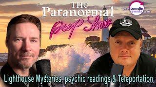 Lighthouse Mysteries, Psychic Readings & Teleportation The Paranormal Peep Show Jan 2024