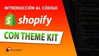 Introducción al CÓDIGO de SHOPIFY con THEME KIT