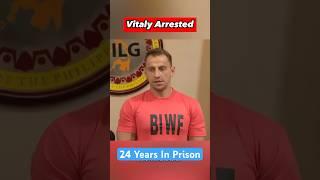 Vitaly Arrested - Facing 24 Years In Prison
