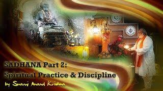 Sadhana Part 2: Spiritual Practice and Discipline | Anand Krishna | English