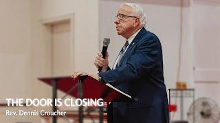 The Door is Closing | Rev. Dennis Croucher | LUAPA Apostolic Church