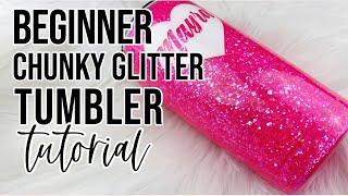 Beginner Chunky Glitter Tumbler Tutorial