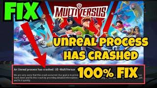 Unreal process has crashed UE4 Multiversus Fix