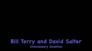 Bill Terry and David Salter - Unnecessary Sedation