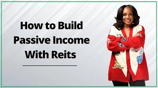 How to Build Passive Income With Reits