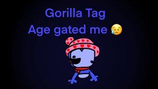 Gorilla tag age gated me 