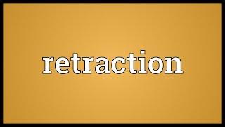 Retraction Meaning