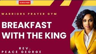 FIERCE WORSHIP: BREAKFAST WITH THE KING| REV. PEACE GEORGE