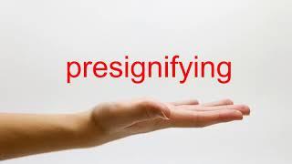 How to Pronounce presignifying - American English