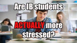 Are IB students actually more stressed?