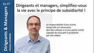 Dirigeants et managers, simplifiez-vous la vie avec le principe de subsidiarité !