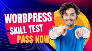 WordPress Skill Test | Pass WordPress Quiz and Be a WordPress Developer Now