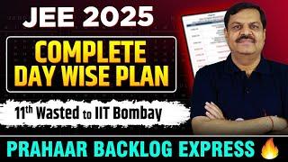 Get IIT Bombay in JEE 2025 even if 11th wasted | Complete Daywise Plan | Prahaar Backlog Express