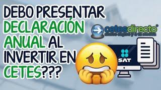 ¿Debo presentar declaración anual de impuestos al invertir en CETES? - #SAT