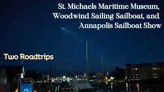 Ep. 15 St. Michaels Maritime Museum, Woodwind Sailing Sailboat, and Annapolis Sailboat Show