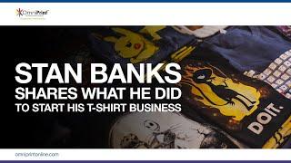 Stan Banks Shares What He Did To Start His T-shirt Business