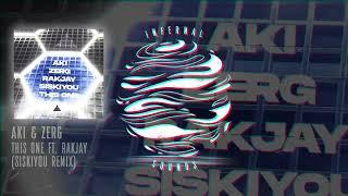 Aki & Zerg - This One ft. Rakjay (Siskiyou Remix)