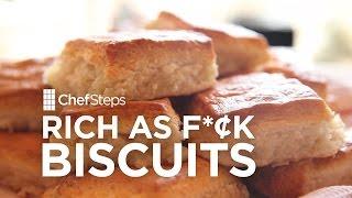 Rich as F*¢k Biscuits Recipe • ChefSteps