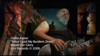 Glenn Kaiser - Since I Laid My Burdens Down (Official Video)