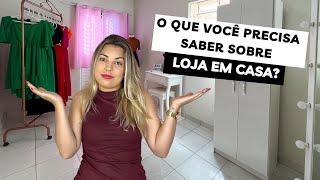 O QUE VOCÊ PRECISA SABER ANTES DE ABRIR LOJA EM CASA