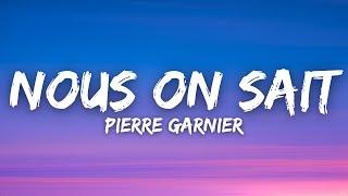 Pierre Garnier - Nous On Sait (Lyrics / Paroles)