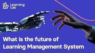 What is the future of Learning Management System