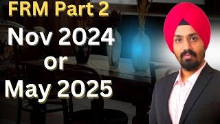 When To Appear for FRM Part 2 Exam | Nov 2024 or May 2025