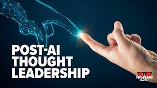 For Post-AI Thought Leadership, Lean Into Trust | Rose-Colored Glasses