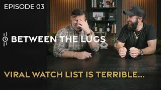 Shocking Viral Watch List: Review, Reranking, and Surprises! | Between the Lugs Ep. 03