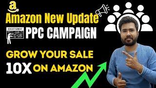 Amazon PPC Campaign New feature to grow your sale | Amazon Grow Sale | Amazon Ads camping